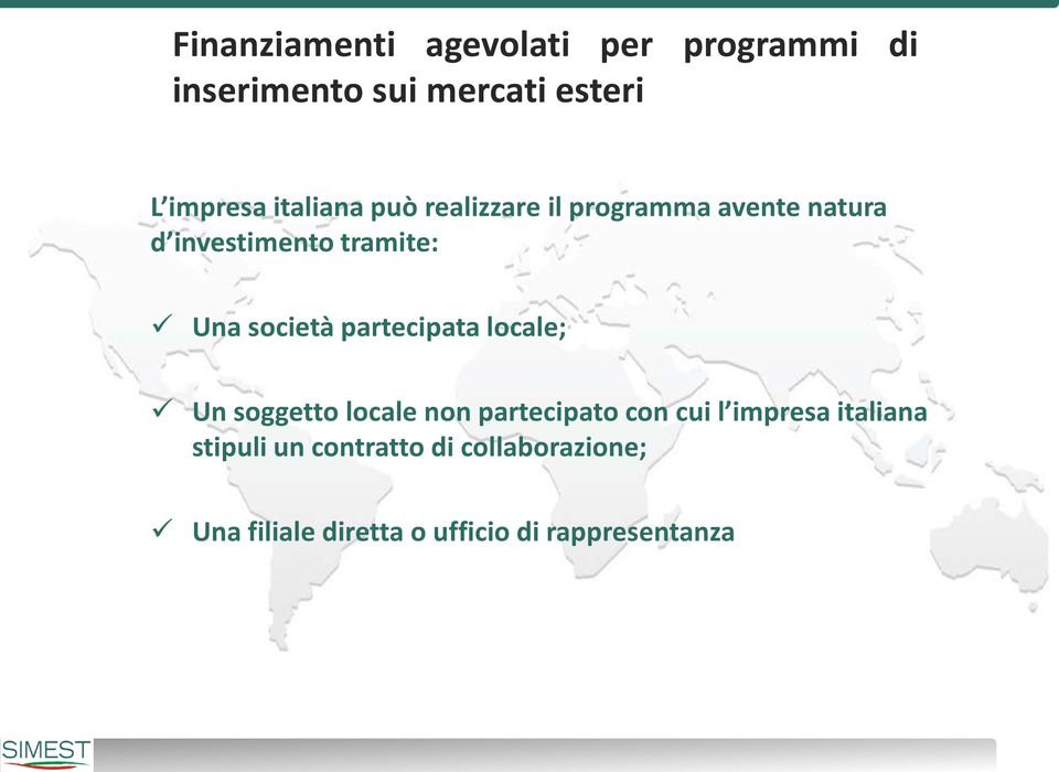 società partecipata locale; Un soggetto locale non partecipato con cui l impresa