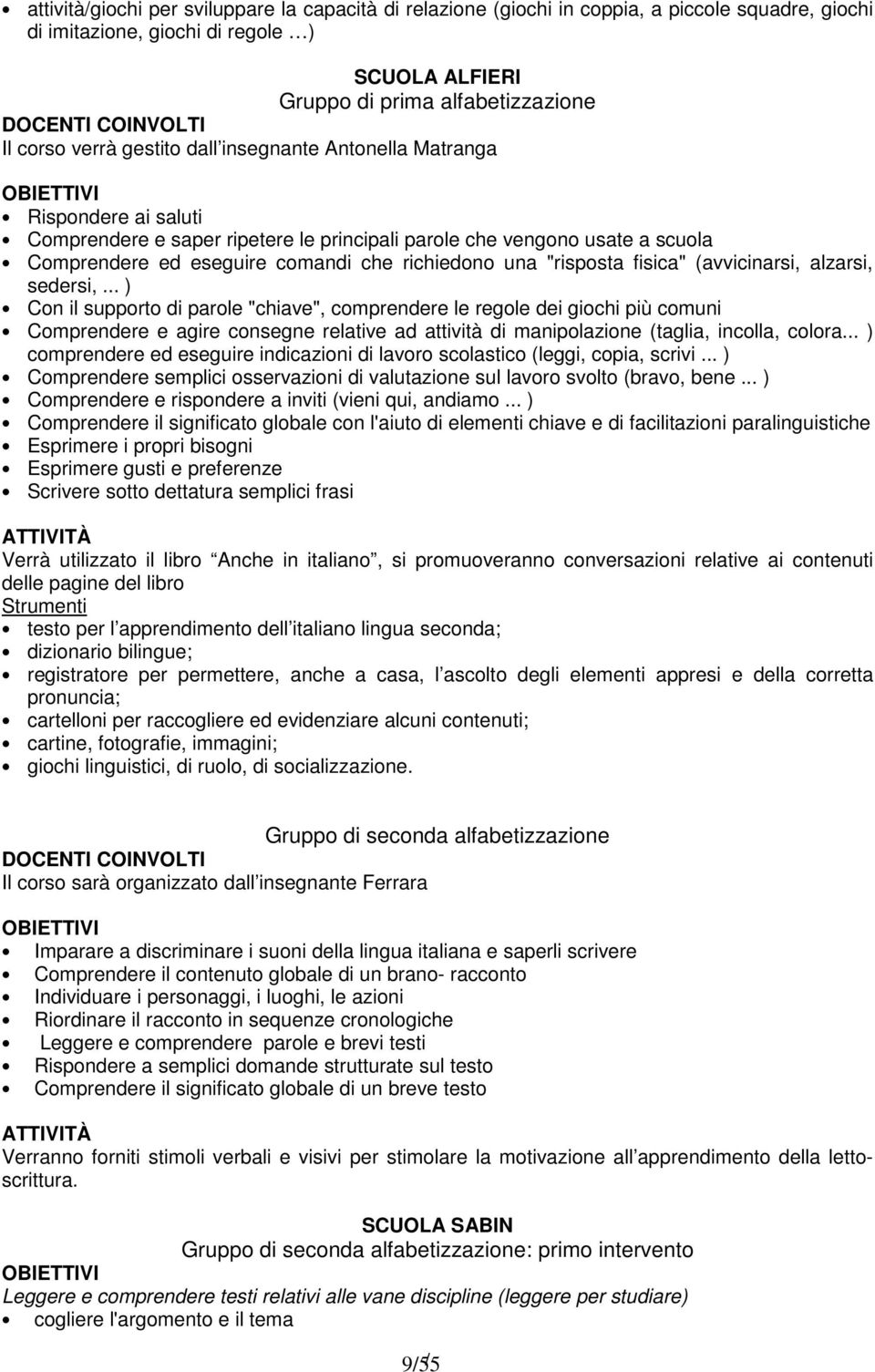 una "risposta fisica" (avvicinarsi, alzarsi, sedersi,.