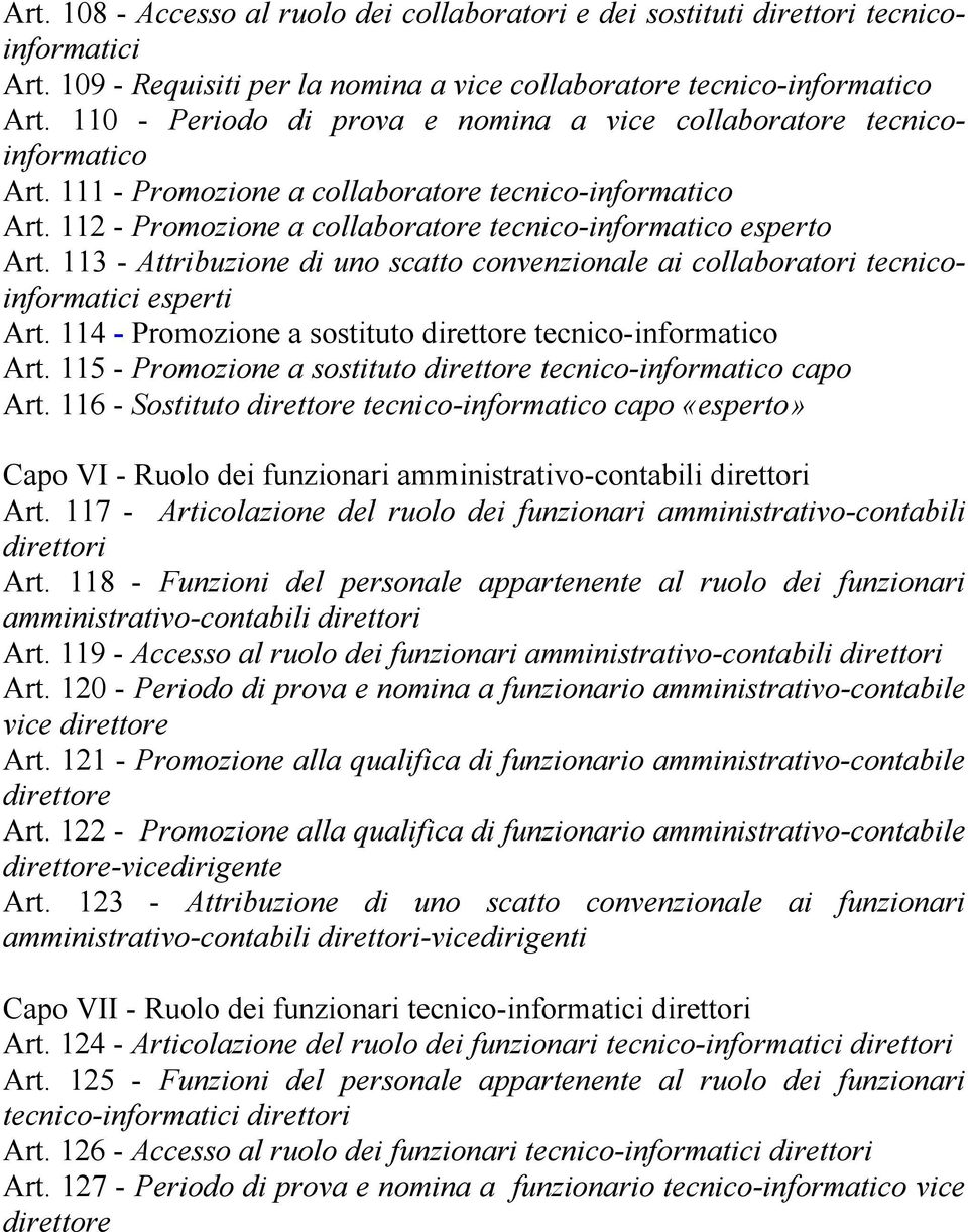 113 - Attribuzione di uno scatto convenzionale ai collaboratori tecnicoinformatici esperti Art. 114 - Promozione a sostituto direttore tecnico-informatico Art.