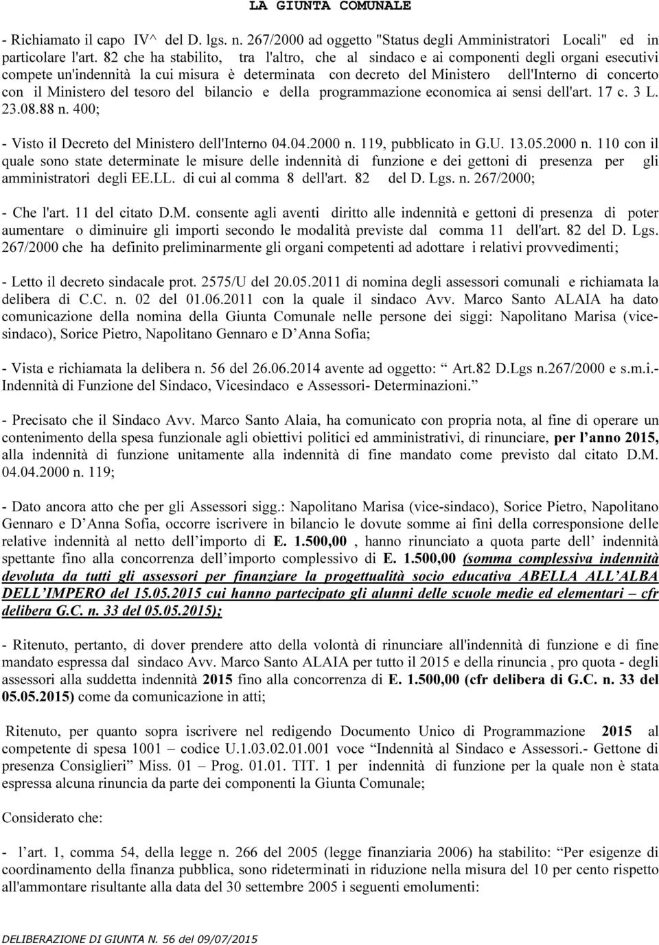 Ministero del tesoro del bilancio e della programmazione economica ai sensi dell'art. 17 c. 3 L. 23.08.88 n. 400; - Visto il Decreto del Ministero dell'interno 04.04.2000 n. 119, pubblicato in G.U.