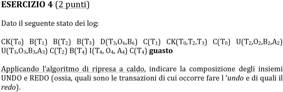 A4) C(T4) guasto Applicando l algoritmo di ripresa a caldo, indicare la composizione