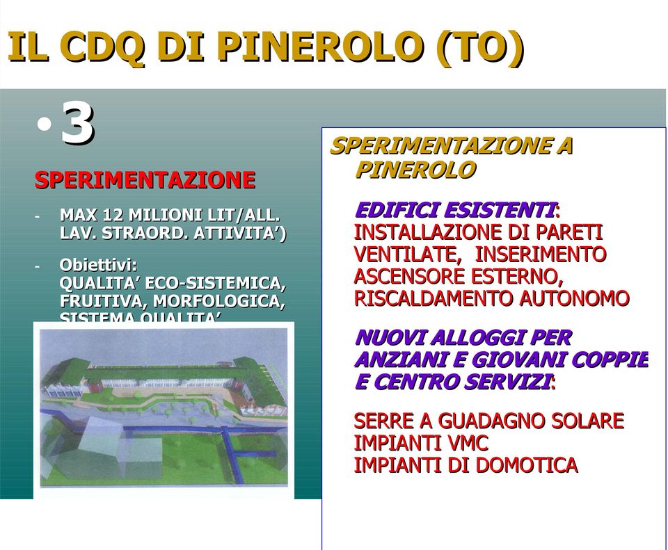 PINEROLO EDIFICI ESISTENTI: INSTALLAZIONE DI PARETI VENTILATE, INSERIMENTO ASCENSORE ESTERNO,