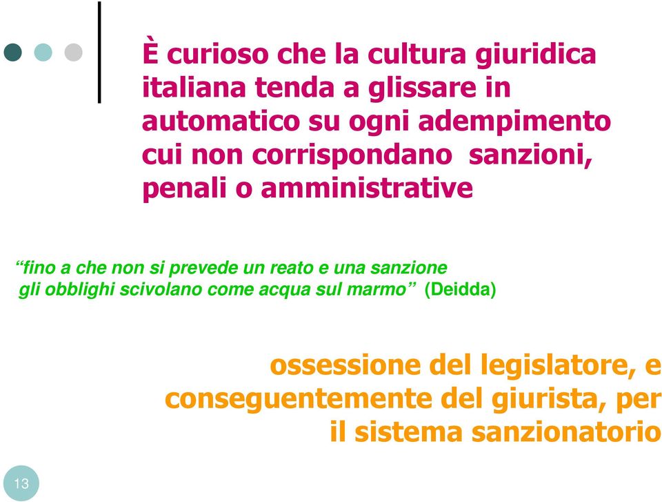 prevede un reato e una sanzione gli obblighi scivolano come acqua sul marmo (Deidda)