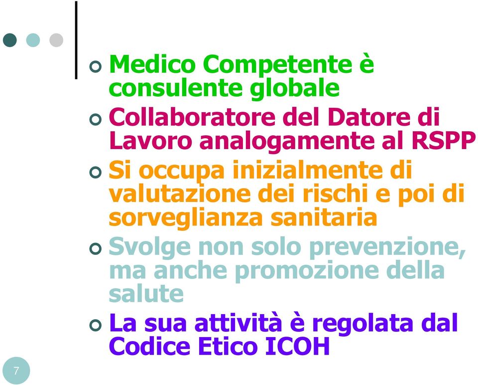 rischi e poi di sorveglianza sanitaria Svolge non solo prevenzione, ma