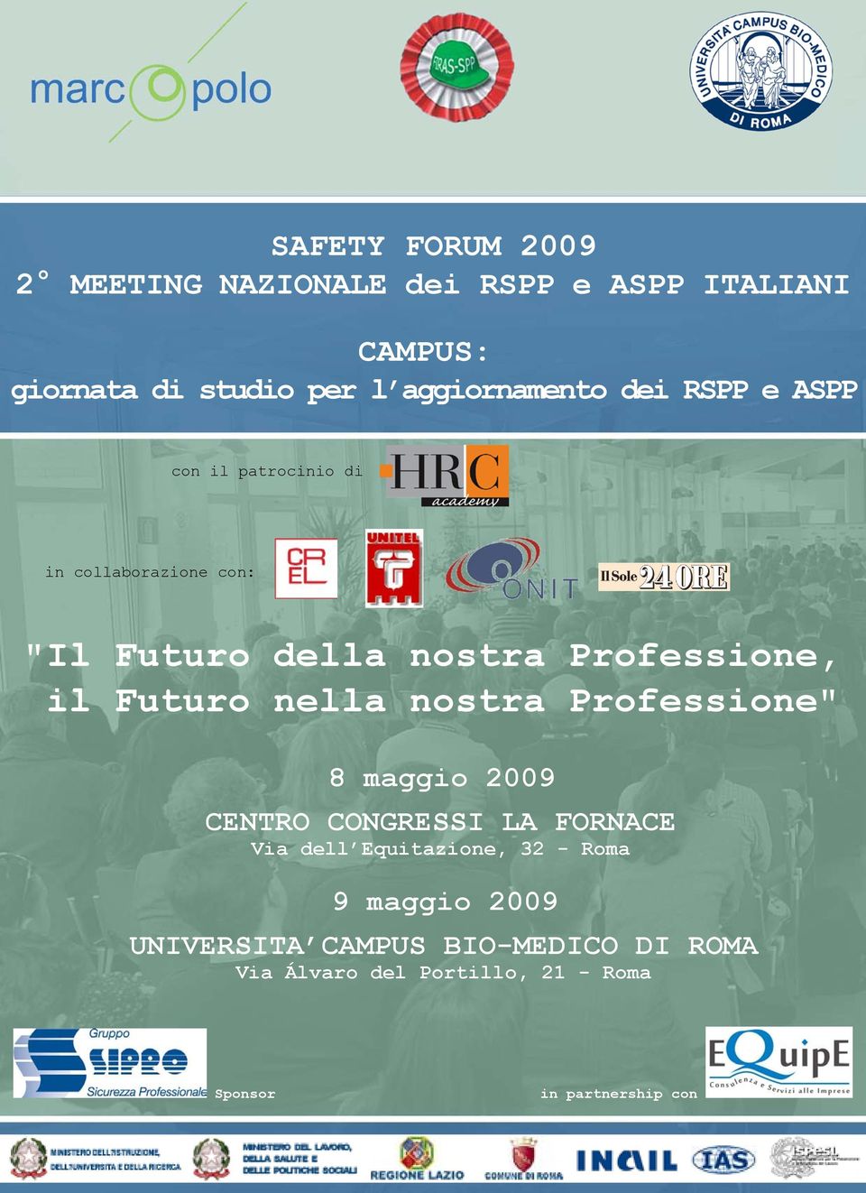 Professione, il Futuro nella nostra Professione" CENTRO CONGRESSI LA FORNACE Via dell Equitazione,