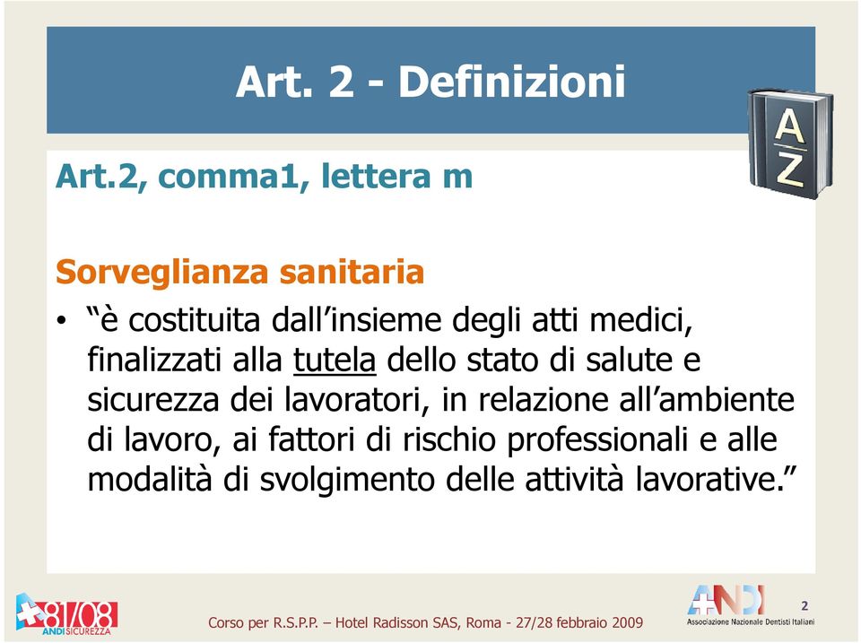 atti medici, finalizzati alla tutela dello stato di salute e sicurezza dei