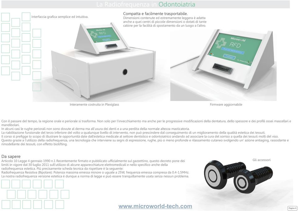 Interamente costruita in Plexiglass Firmware aggiornabile Con il passare del tempo, la regione orale e periorale si trasforma.