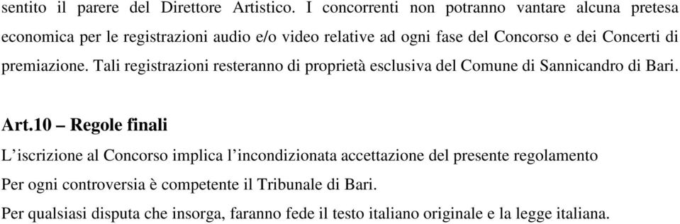 Concerti di premiazione. Tali registrazioni resteranno di proprietà esclusiva del Comune di Sannicandro di Bari. Art.