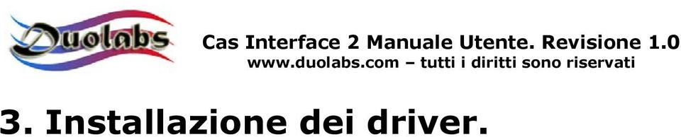 Il Cas Interface Studio è funzionate su sistemi operativi Windows 98/ME/2000/XP.