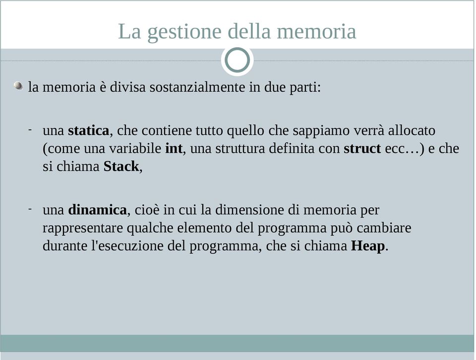 con struct ecc ) e che si chiama Stack, - una dinamica, cioè in cui la dimensione di memoria per