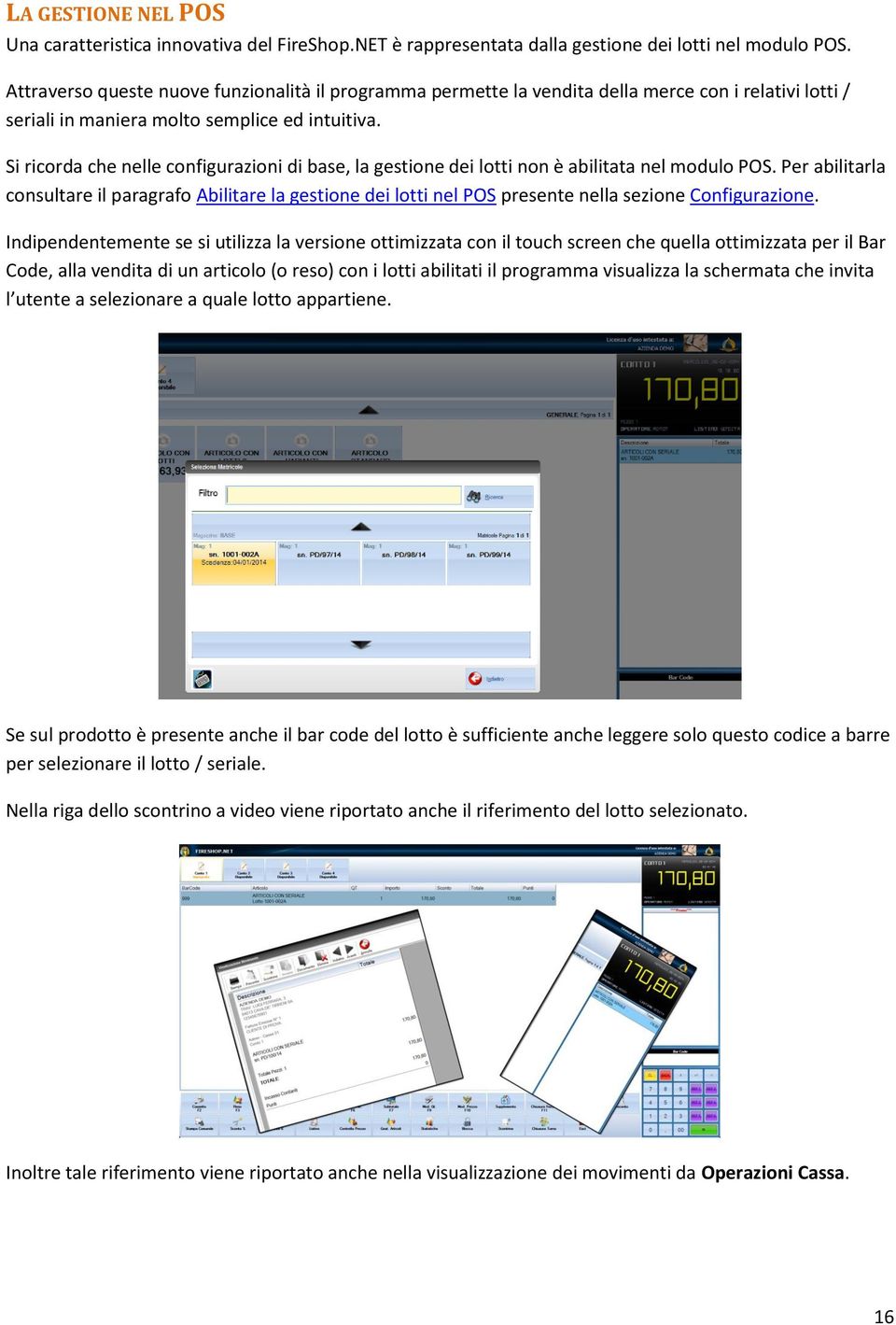 Si ricorda che nelle configurazioni di base, la gestione dei lotti non è abilitata nel modulo POS.