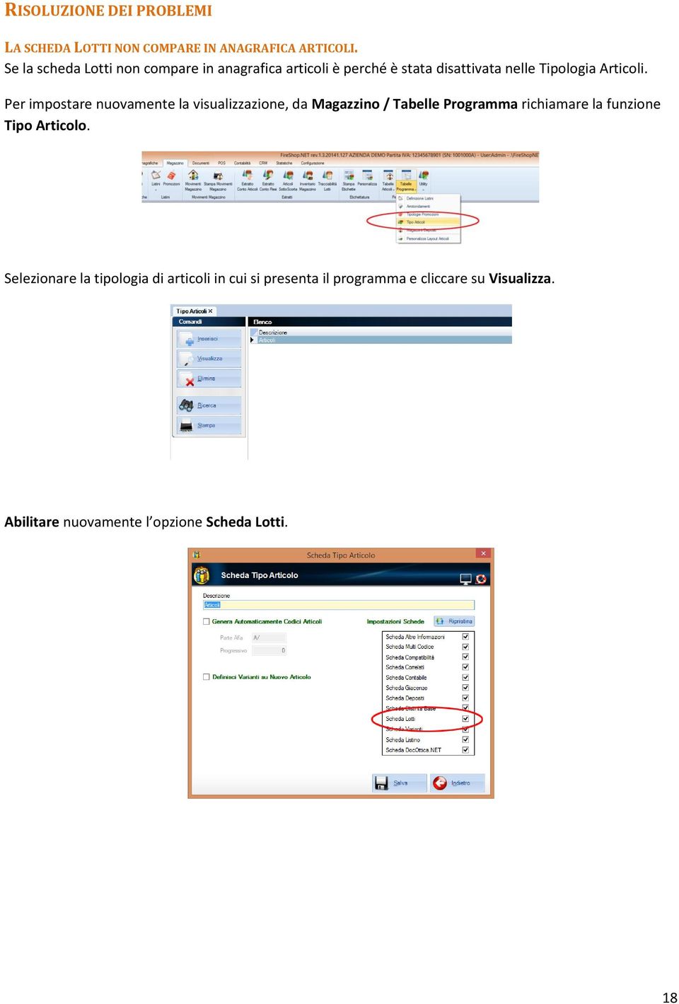 Per impostare nuovamente la visualizzazione, da Magazzino / Tabelle Programma richiamare la funzione Tipo