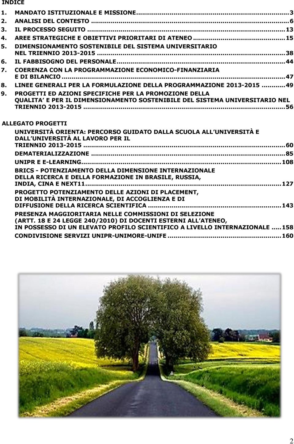 LINEE GENERALI PER LA FORMULAZIONE DELLA PROGRAMMAZIONE 2013-2015... 49 9.