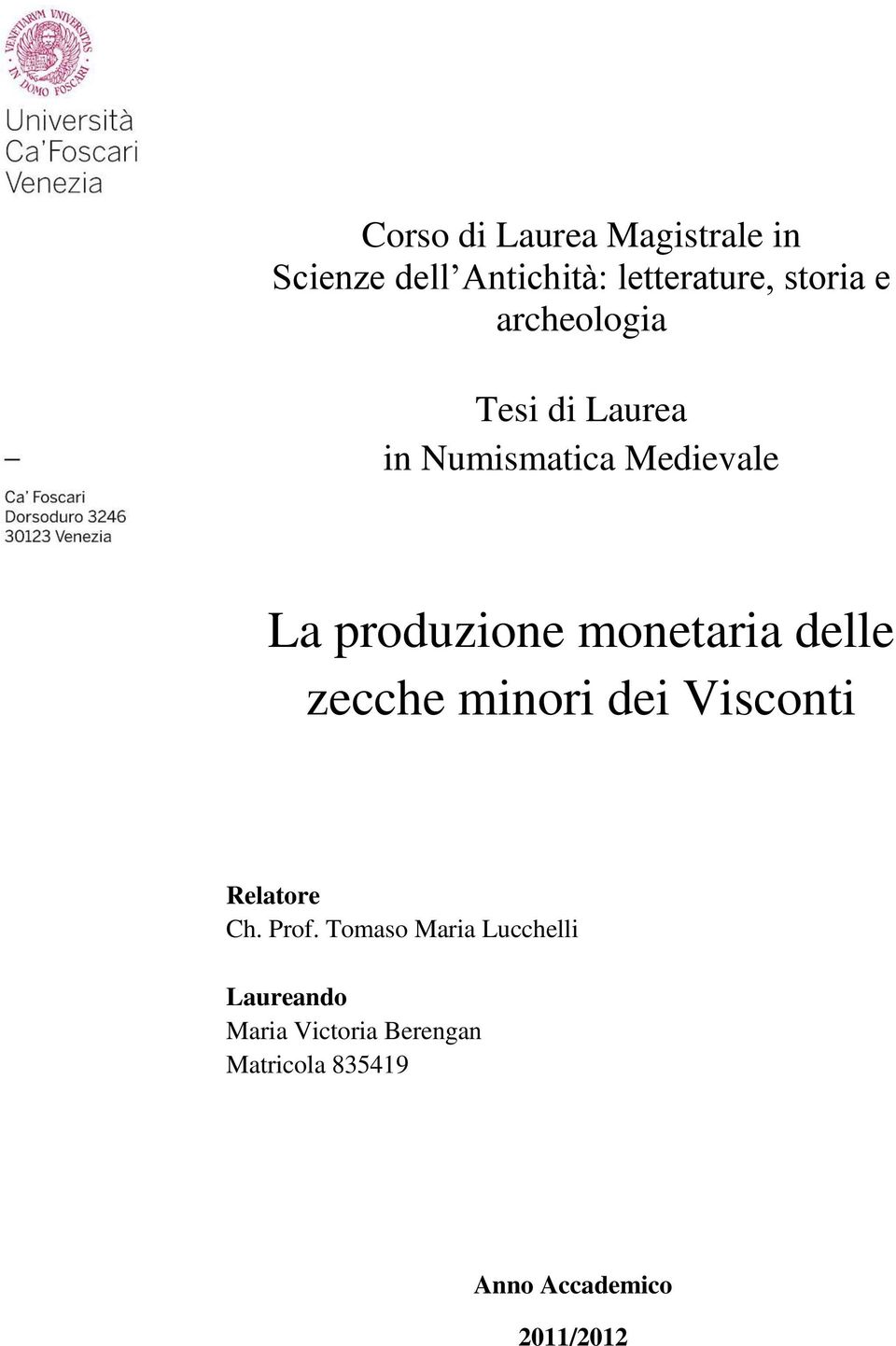 delle zecche minori dei Visconti Relatore Ch. Prof.