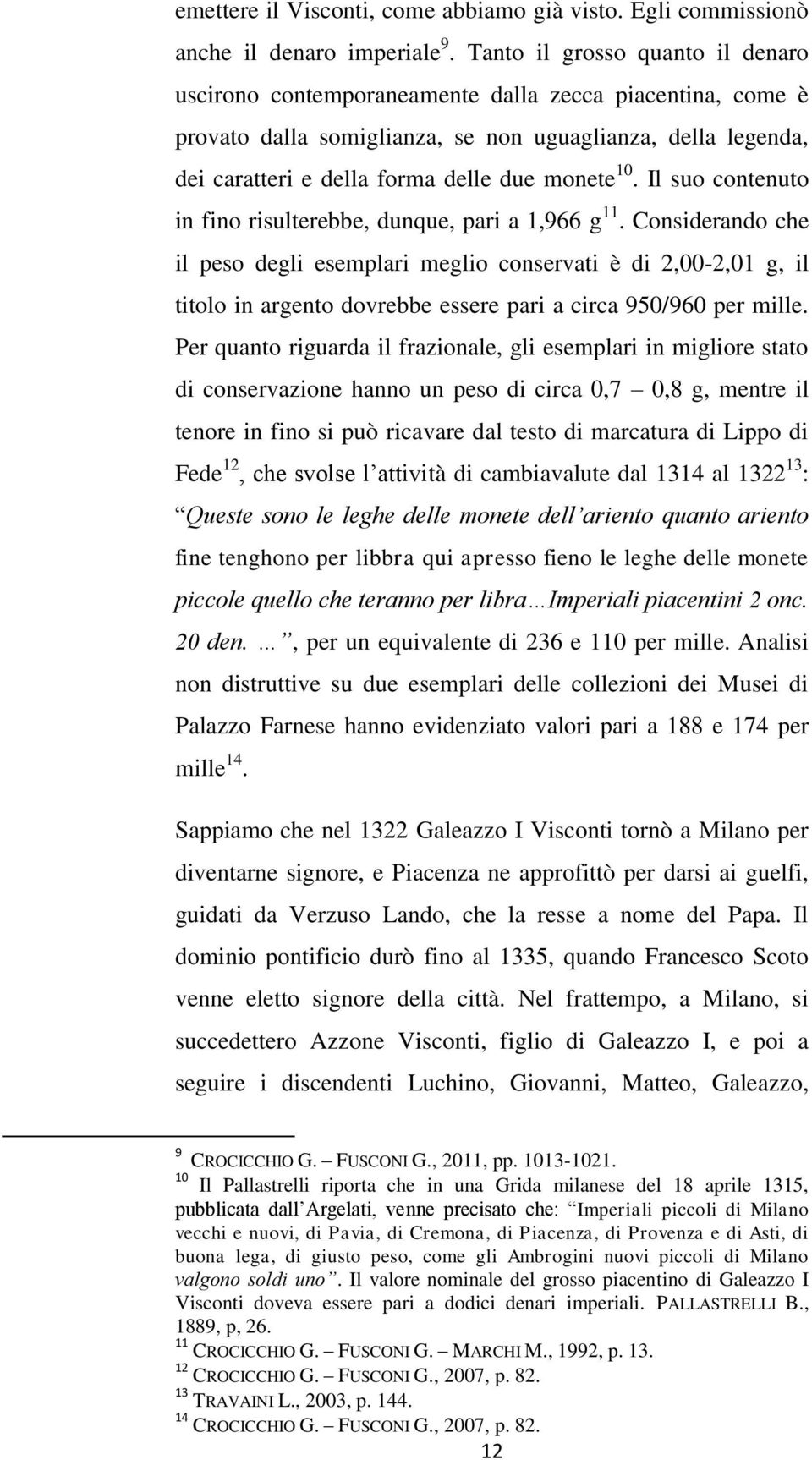 10. Il suo contenuto in fino risulterebbe, dunque, pari a 1,966 g 11.