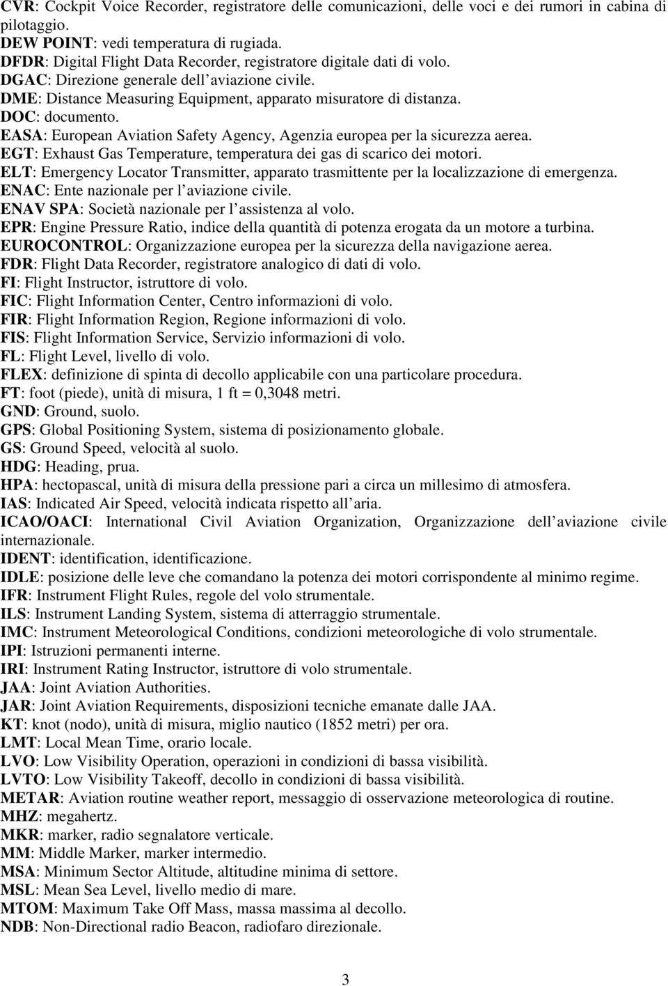 DOC: documento. EASA: European Aviation Safety Agency, Agenzia europea per la sicurezza aerea. EGT: Exhaust Gas Temperature, temperatura dei gas di scarico dei motori.