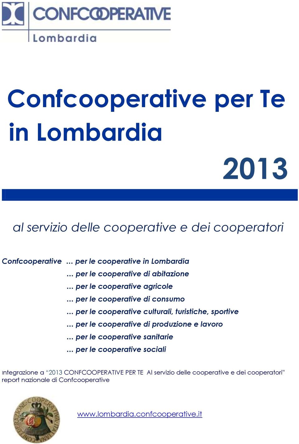 sportive per le cooperative di produzione e lavoro per le cooperative sanitarie per le cooperative sociali Integrazione a 2013