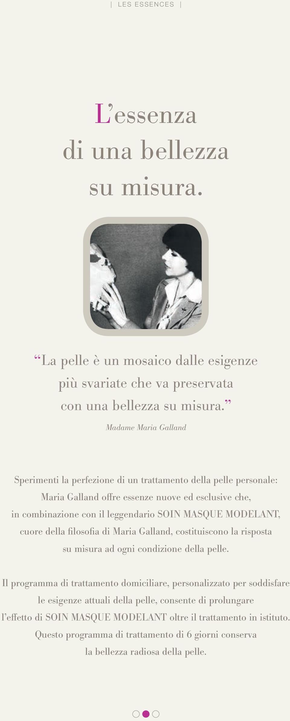 MASQUE MODELANT, cuore della filosofia di Maria Galland, costituiscono la risposta su misura ad ogni condizione della pelle.