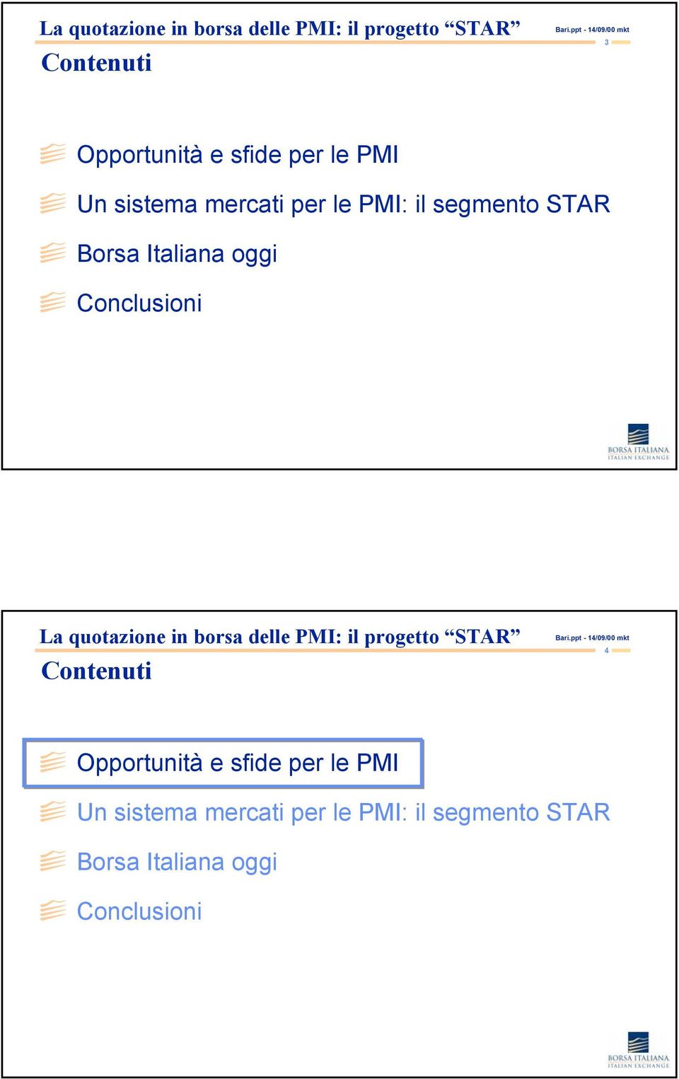 La quotazione in borsa delle PMI: il progetto STAR Contenuti 4 Opportunità e