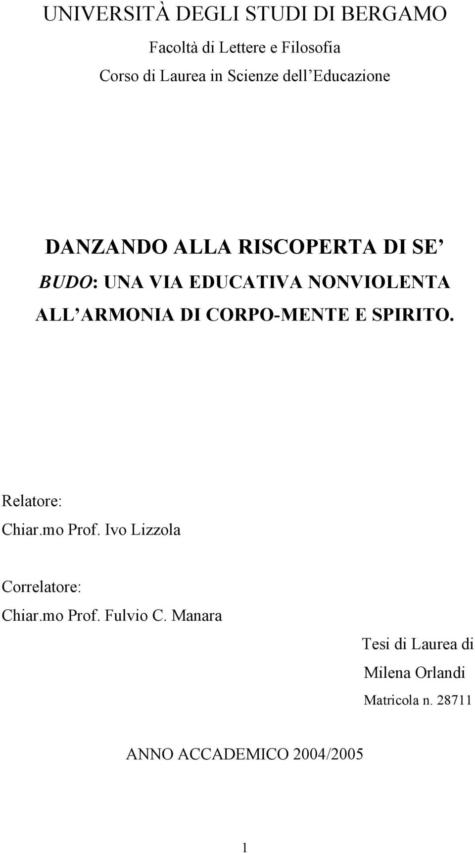 ARMONIA DI CORPO-MENTE E SPIRITO. Relatore: Chiar.mo Prof. Ivo Lizzola Correlatore: Chiar.