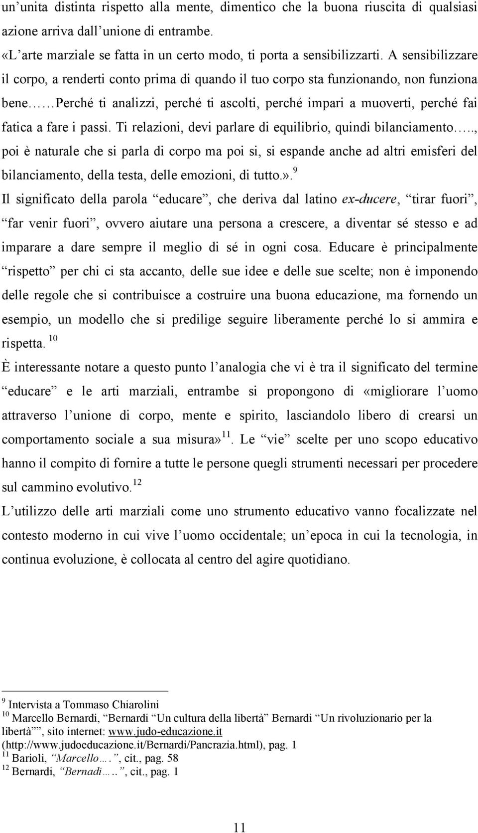 passi. Ti relazioni, devi parlare di equilibrio, quindi bilanciamento.