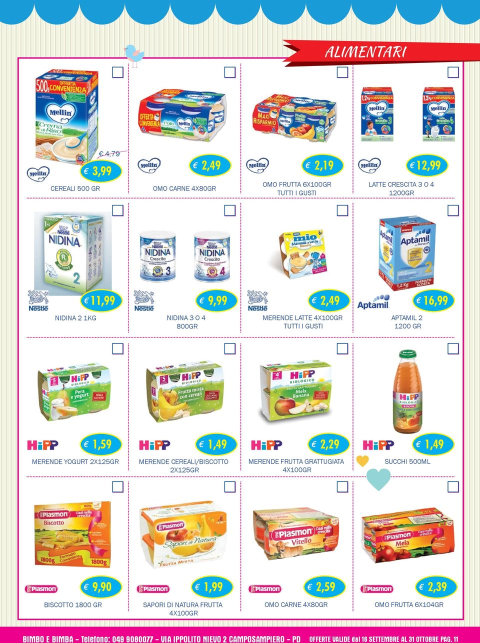 CEREALI/BISCOTTO 2X125GR MERENDE FRUTTA GRATTUGIATA 4X100GR SUCCHI 500ML 1,99 2,59 2,39 BISCOTTO 1800 GR SAPORI DI NATURA FRUTTA 4X100GR OMO CARNE