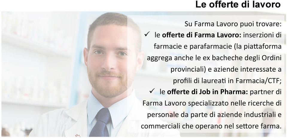 a profili di laurea3 in Farmacia/CTF; ü le offerte di Job in Pharma: partner di Farma Lavoro