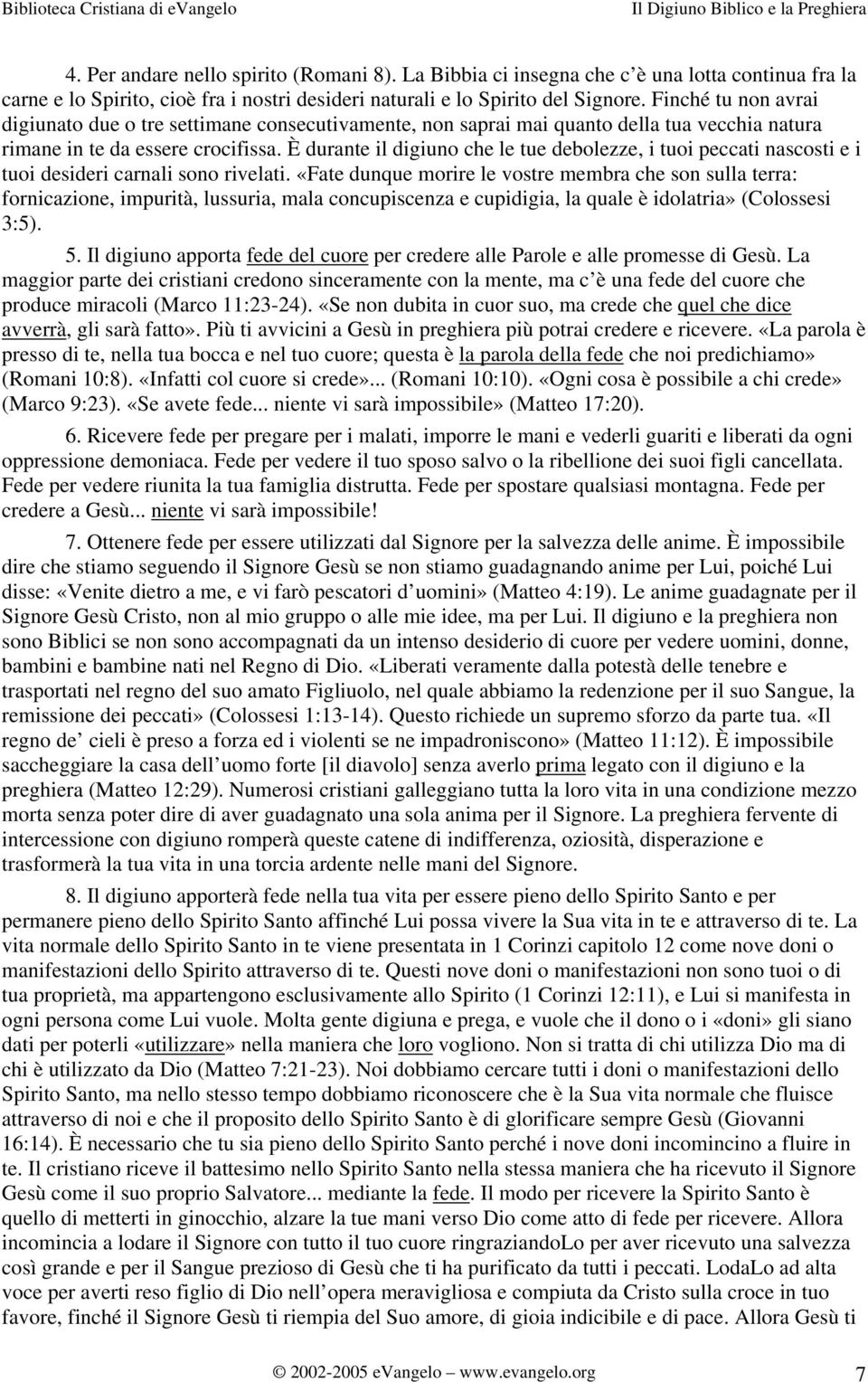 È durante il digiuno che le tue debolezze, i tuoi peccati nascosti e i tuoi desideri carnali sono rivelati.