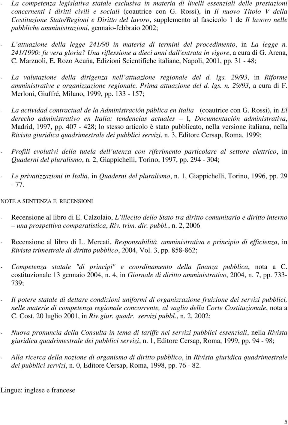 della legge 241/90 in materia di termini del procedimento, in La legge n. 241/1990: fu vera gloria? Una riflessione a dieci anni dall'entrata in vigore, a cura di G. Arena, C. Marzuoli, E.