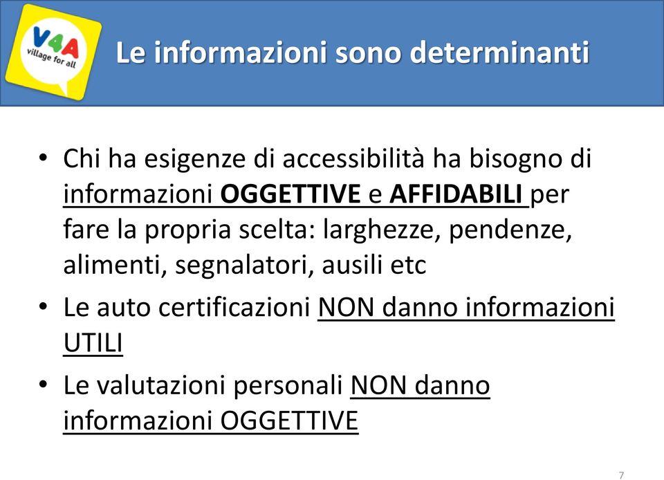 pendenze, alimenti, segnalatori, ausili etc Le auto certificazioni NON danno