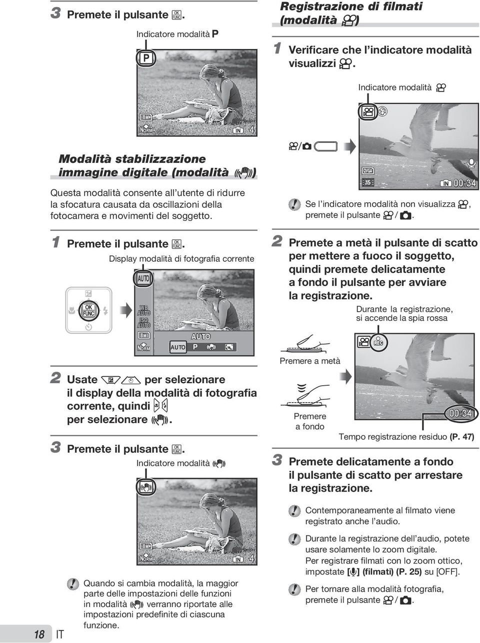 movimenti del soggetto. 1 Premete il pulsante B.