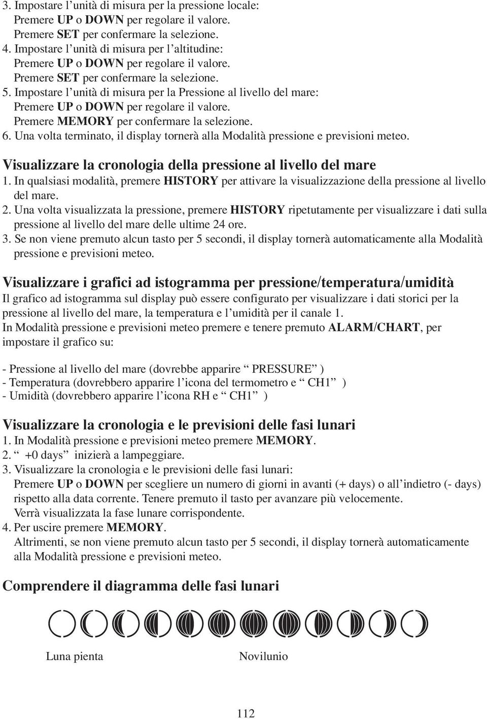 Impostare l unità di misura per la Pressione al livello del mare: Premere UP o DOWN per regolare il valore. Premere MEMORY per confermare la selezione. 6.