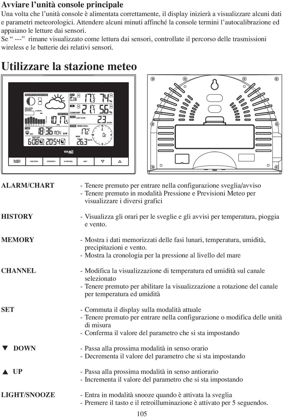 Se --- rimane visualizzato come lettura dai sensori, controllate il percorso delle trasmissioni wireless e le batterie dei relativi sensori.