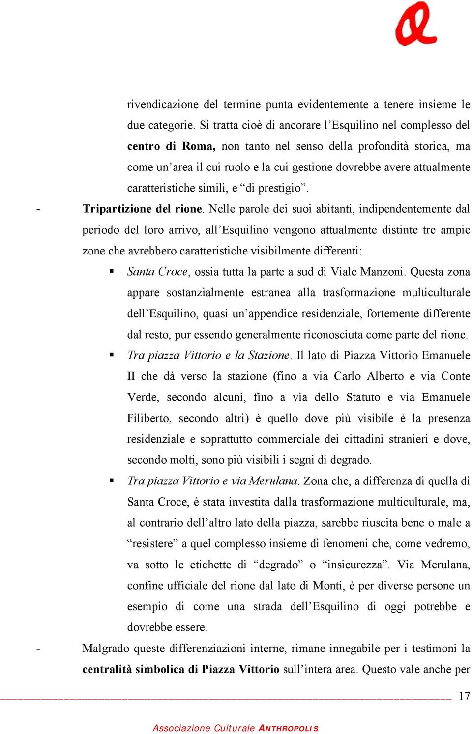 caratteristiche simili, e di prestigio. - Tripartizione del rione.