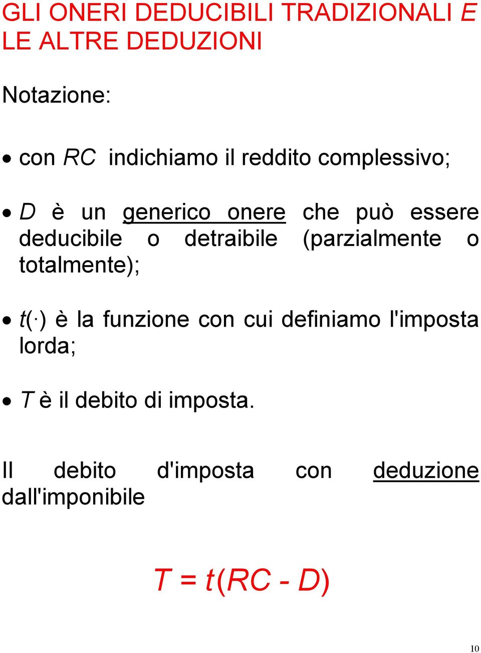 (parzialmente o totalmente); t( ) è la funzione con cui definiamo l'imposta lorda; T è