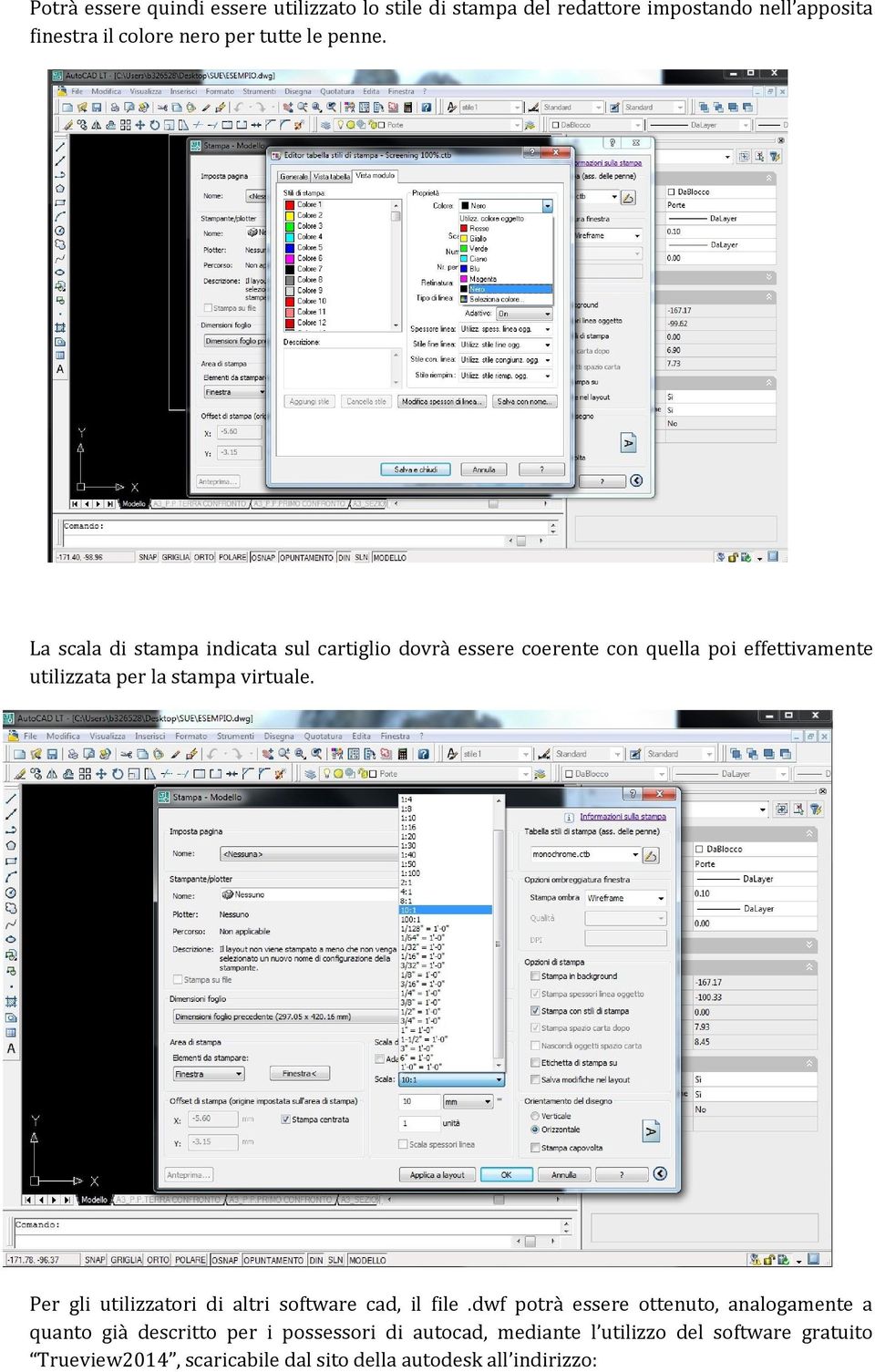 La scala di stampa indicata sul cartiglio dovrà essere coerente con quella poi effettivamente utilizzata per la stampa virtuale.