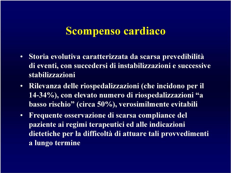 elevato numero di riospedalizzazioni a basso rischio (circa 50%), verosimilmente evitabili Frequente osservazione di