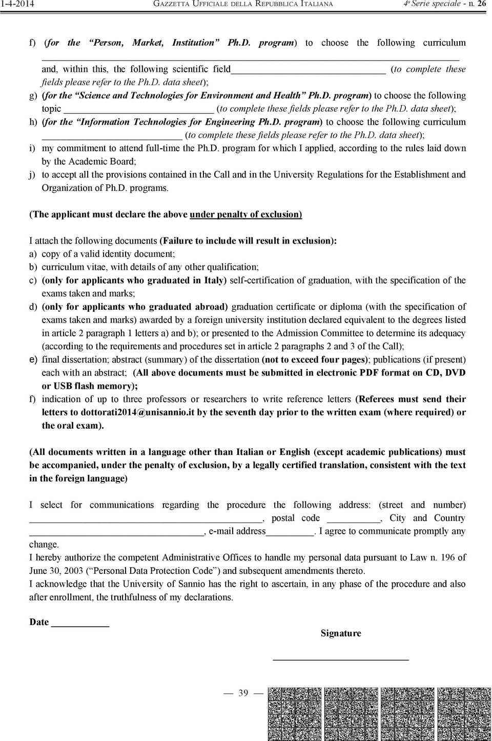 D. data sheet); i) my commitment to attend full-time the Ph.D. program for which I applied, according to the rules laid down by the Academic Board; j) to accept all the provisions contained in the