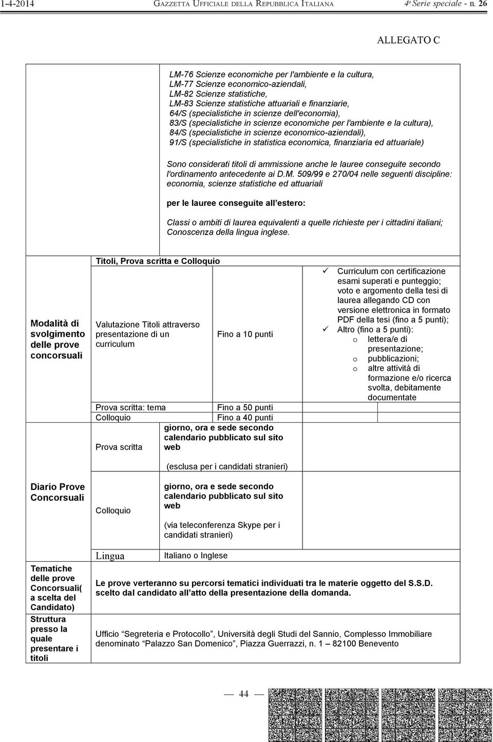 finanziaria ed attuariale) Sono considerati titoli di ammissione anche le lauree conseguite secondo l'ordinamento antecedente ai D.M.