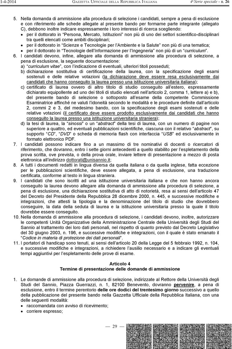 elencati come ambiti disciplinari; per il dottorato in Scienze e Tecnologie per l Ambiente e la Salute non più di una tematica; per il dottorato in Tecnologie dell Informazione per l Ingegneria non