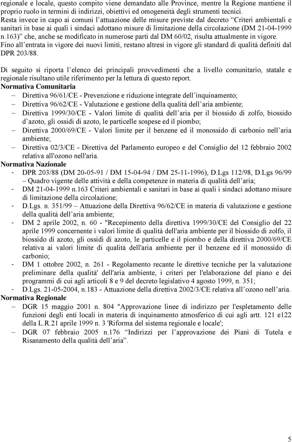 n.163) che, anche se modificato in numerose parti dal DM 6/2, risulta attualmente in vigore.