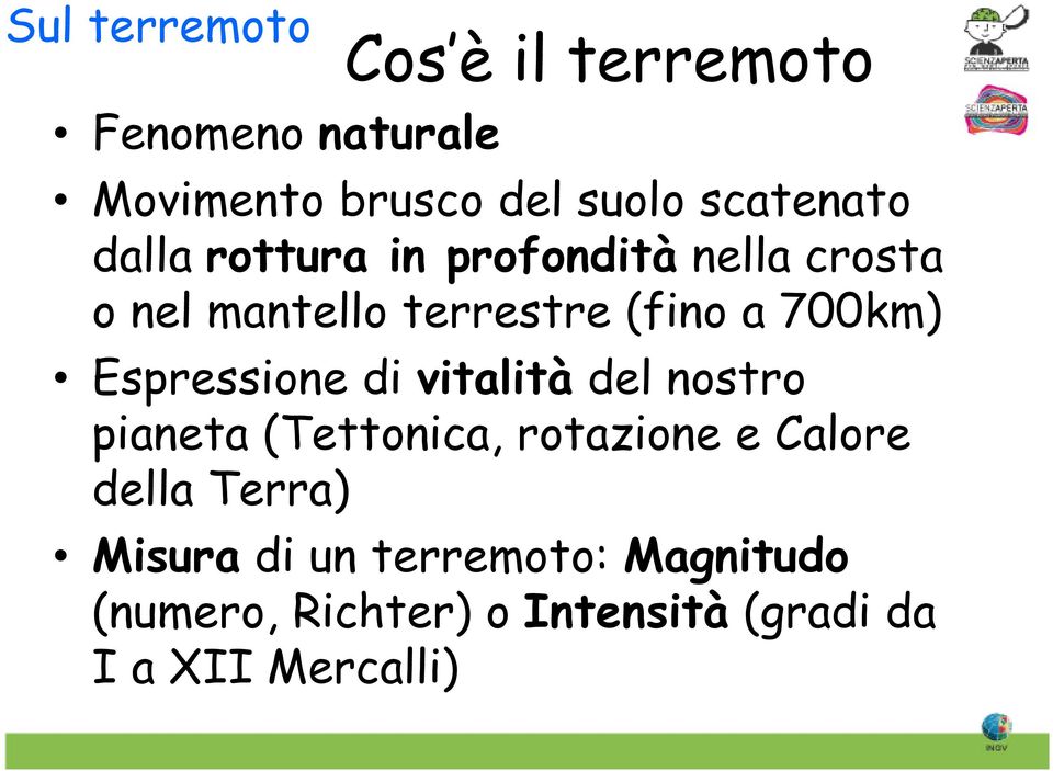 700km) Espressione di vitalità del nostro pianeta (Tettonica, rotazione e Calore della