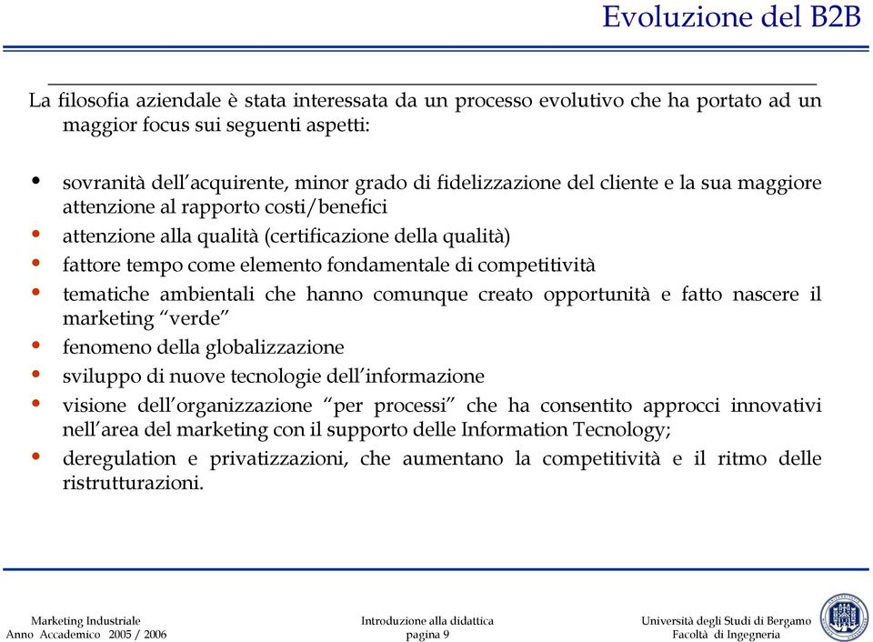 tematiche ambientali che hanno comunque creato opportunità e fatto nascere il marketing verde fenomeno della globalizzazione sviluppo di nuove tecnologie dell informazione visione dell organizzazione