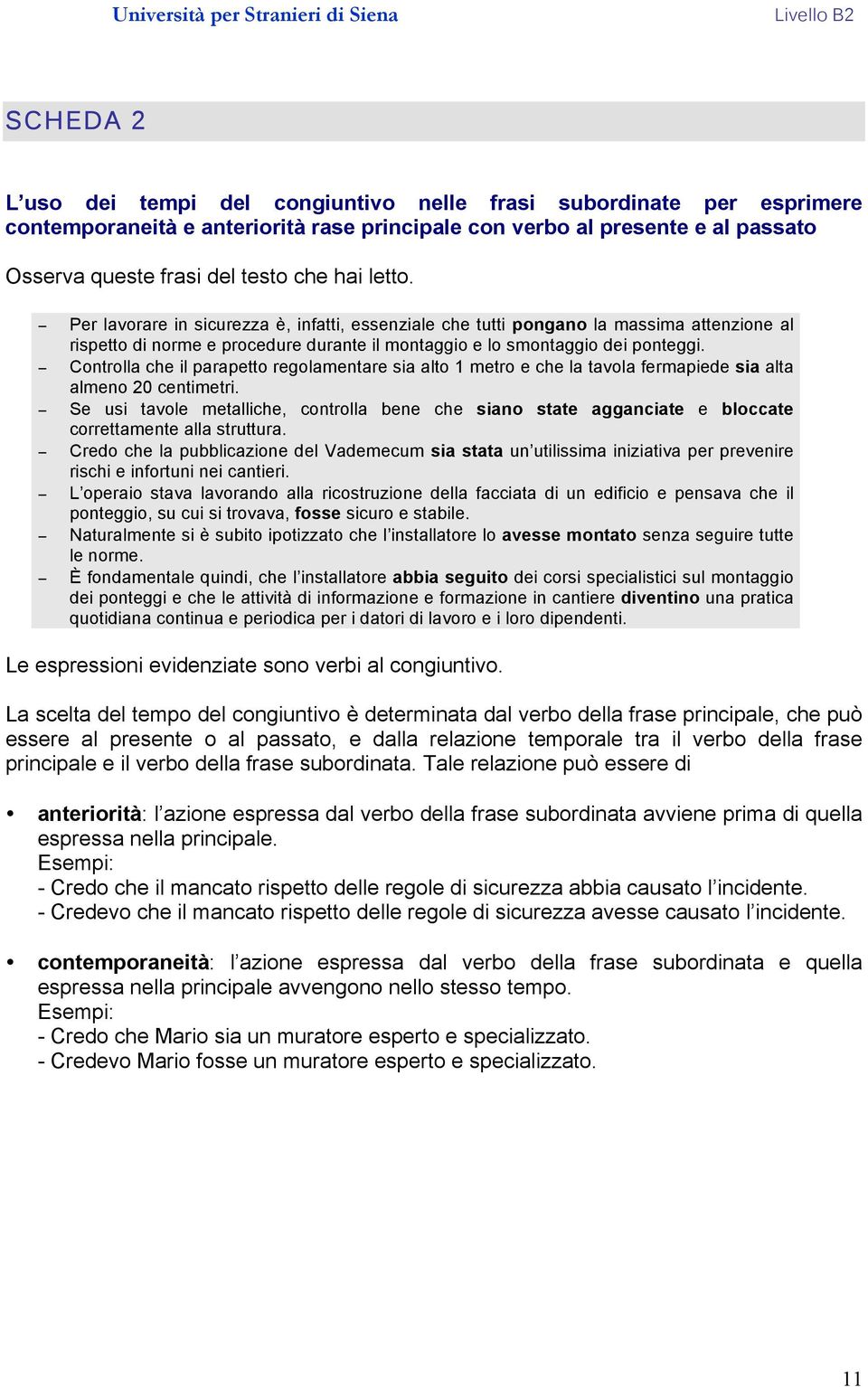 Controlla che il parapetto regolamentare sia alto 1 metro e che la tavola fermapiede sia alta almeno 20 centimetri.