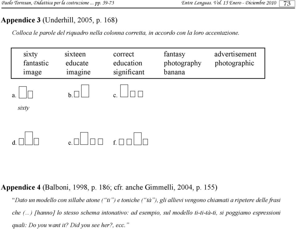 sixty sixteen correct fantasy advertisement fantastic educate education photography photographic image imagine significant banana a. b. c. sixty d. e. f. Appendice 4 (Balboni, 1998, p.