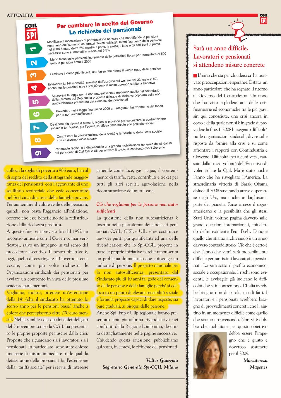 Per aumentare il valore reale delle pensioni, quindi, non basta l aggancio all inflazione, occorre che esse beneficino della redistribuzione della ricchezza prodotta.