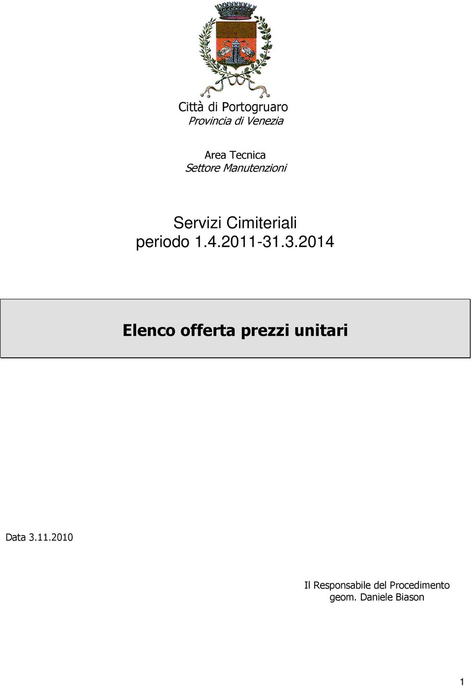 2011-31.3.2014 Elenco offerta prezzi unitari Data 3.11.2010 Il Responsabile del Procedimento geom.