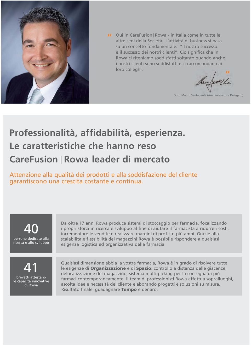 Mauro Santapaola (Amministratore Delegato) Professionalità, affidabilità, esperienza.