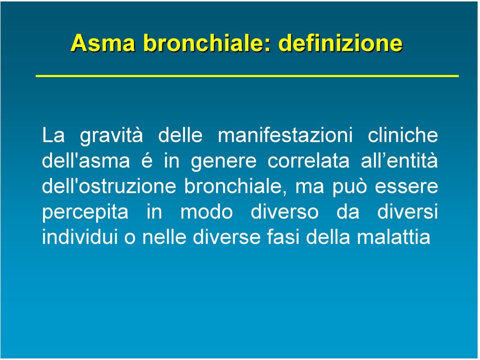 entità dell'ostruzione bronchiale, ma può essere percepita