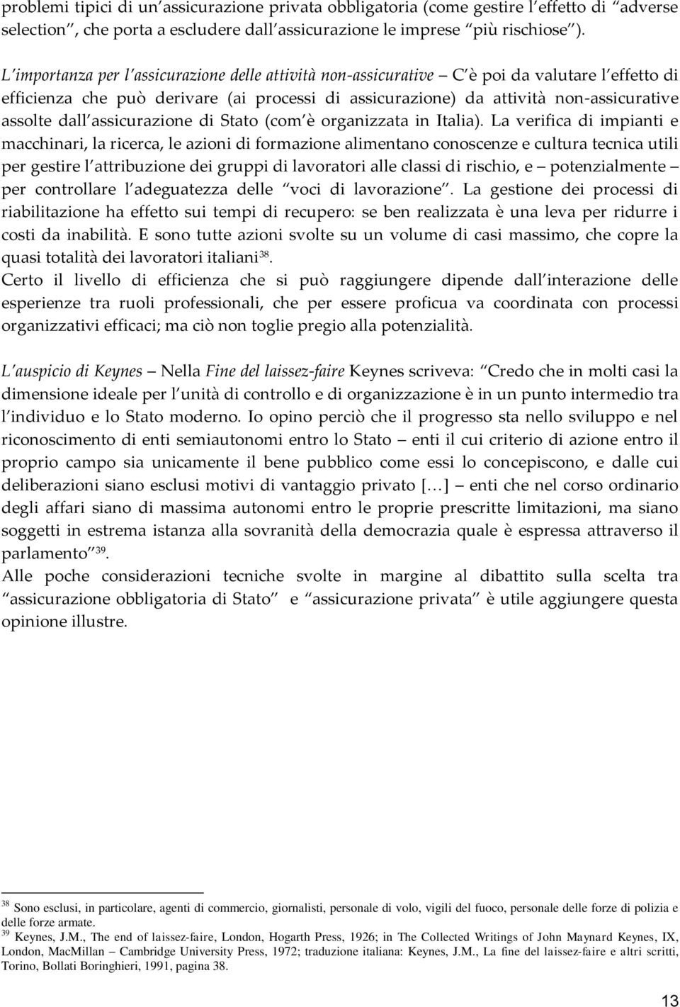 assicurazione di Stato (com è organizzata in Italia).